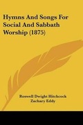 Cover: Hymns And Songs For Social And Sabbath Worship (1875) - Kessinger Publishing