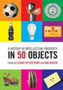 Cover: A History of Intellectual Property in 50 Objects - Cambridge University Press