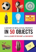 Cover: A History of Intellectual Property in 50 Objects - Cambridge University Press
