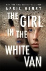 Cover: The Girl in the White Van - Henry Holt & Company Inc