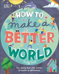 Enlarge image Cover: How to Make a Better World - DK Children