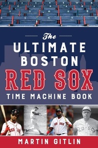 Abbildung von: The Ultimate Boston Red Sox Time Machine Book - The Lyons Press