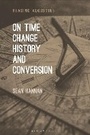 Cover: On Time, Change, History, and Conversion - Bloomsbury Academic USA