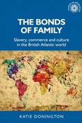 Cover: The Bonds of Family - Manchester University Press