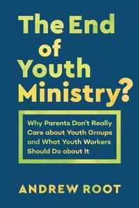 Enlarge image Cover: The End of Youth Ministry? - Baker Academic, Div of Baker Publishing Group