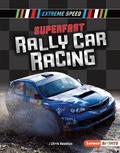 Cover: Superfast Rally Car Racing - Lerner Publishing Group