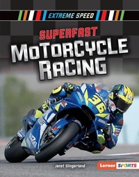 Enlarge image Cover: Superfast Motorcycle Racing - Lerner Publishing Group