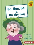 Cover: Go, Nan, Go! & on the Log - Lerner Publications (Tm)