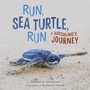 Cover: Run, Sea Turtle, Run - Lerner Publishing Group