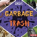 Cover: Garbage and Trash - Lerner Publications (Tm)