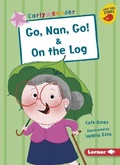 Cover: Go, Nan, Go! & on the Log - Lerner Publications (Tm)