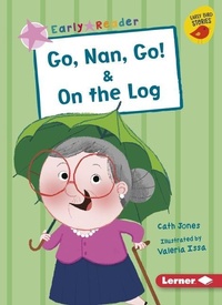 Enlarge image Cover: Go, Nan, Go! & on the Log - Lerner Publications (Tm)