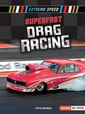 Cover: Superfast Drag Racing - Lerner Publishing Group