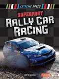Cover: Superfast Rally Car Racing - Lerner Publishing Group