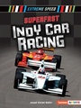 Cover: Superfast Indy Car Racing - Lerner Publishing Group