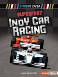 Cover: Superfast Indy Car Racing - Lerner Publishing Group