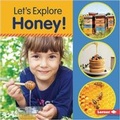 Cover: Let's Explore Honey! - Lerner Publishing Group