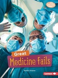 Cover: Great Medicine Fails - Lerner Publishing Group