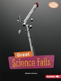 Cover: Great Science Fails - Lerner Publishing Group