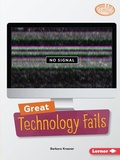 Cover: Great Technology Fails - Lerner Publishing Group