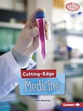 Cover: Cutting-Edge Medicine - Lerner Publishing Group