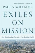Cover: Exiles on Mission - How Christians Can Thrive in a Post-Christian World - Brazos Press, Div of Baker Publishing Group