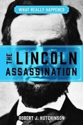 Cover: What Really Happened: The Lincoln Assassination - Regnery History