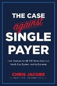 Abbildung von: The Case Against Single Payer - Republic Book Publishers