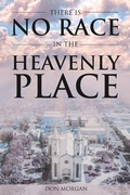 Cover: There Is No Race In the Heavenly Place - New Harbor Press