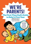 Cover: We're Parents! The First-Time Dad's Guide to Baby's First Year - Callisto Media Inc.