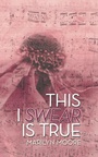 Cover: This I Swear Is True - AUTHORHOUSE