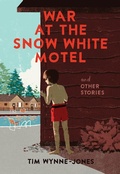 Cover: War at the Snow White Motel and Other Stories - Groundwood Books Ltd ,Canada