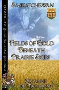 Cover: Fields of Gold Beneath Prairie Skies - Bwl Publishing Inc.