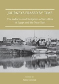 Cover: Journeys Erased by Time: The Rediscovered Footprints of Travellers in Egypt and the Near East - Access Archaeology