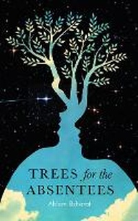 Enlarge image Cover: Trees for the Absentees - Unbound