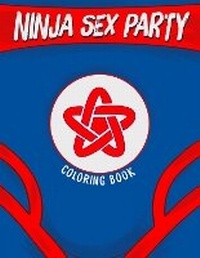 Enlarge image Cover: Ninja Sex Party Coloring Book - Fantoons LLC
