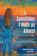 Cover: Sometimes I Wake an Atheist - WestBow Press