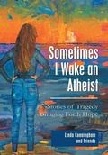 Cover: Sometimes I Wake an Atheist - WestBow Press