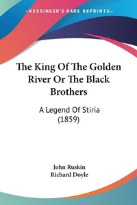 Abbildung von: The King Of The Golden River Or The Black Brothers - Kessinger Publishing Co
