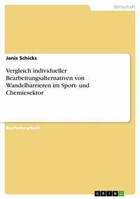Abbildung von: Vergleich individueller Bearbeitungsalternativen von Wandelbarrieren im Sport- und Chemiesektor - GRIN Verlag