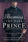 Cover: Becoming the Dark Prince: A Stalking Jack the Ripper Novella - Little, Brown Books for Young Readers