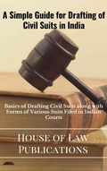 Abbildung von: Simple Guide for Drafting of Civil Suits in India - House of Law Publications