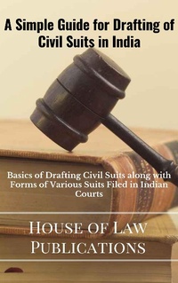 Abbildung von: Simple Guide for Drafting of Civil Suits in India - House of Law Publications