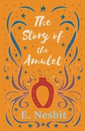 Cover: The Story of the Amulet - Read Books Ltd.