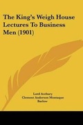 Cover: The King's Weigh House Lectures To Business Men (1901) - Kessinger Publishing