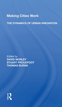 Enlarge image Cover: Making Cities Work: The Dynamics Of Urban Innovation - Routledge