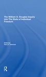 Cover: The William O. Douglas Inquiry Into The State Of Individual Freedom - Routledge