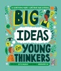 Cover: Big Ideas For Young Thinkers - Wide Eyed Editions