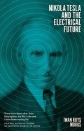 Cover: Nikola Tesla and the Electrical Future - Icon Books