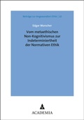 Cover: Vom metaethischen Non-Kognitivismus zur Indeterminiertheit der Normativen Ethik - academia